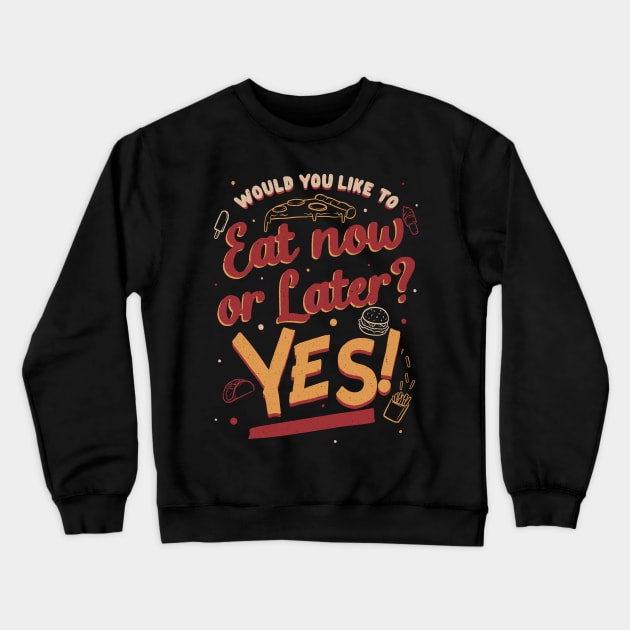 Eat Now and Later - Fun Fast Food Gift Crewneck Sweatshirt by Studio Mootant